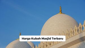 Harga Kubah Masjid Terbaru